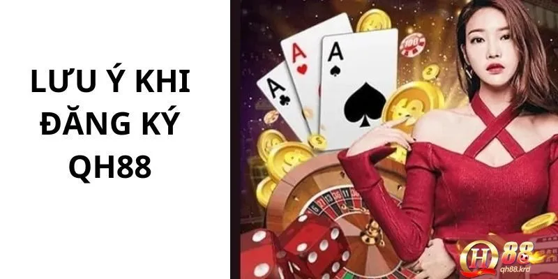 Những điểm đáng lưu ý về cách đăng ký QH88