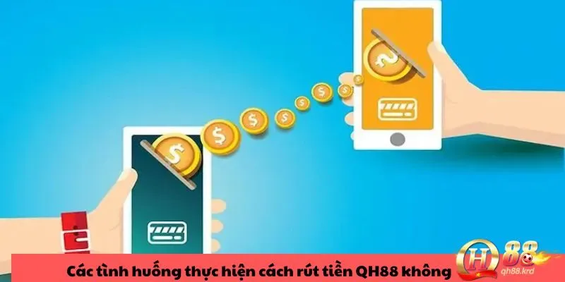Các tình huống không rút được tiền tại QH88
